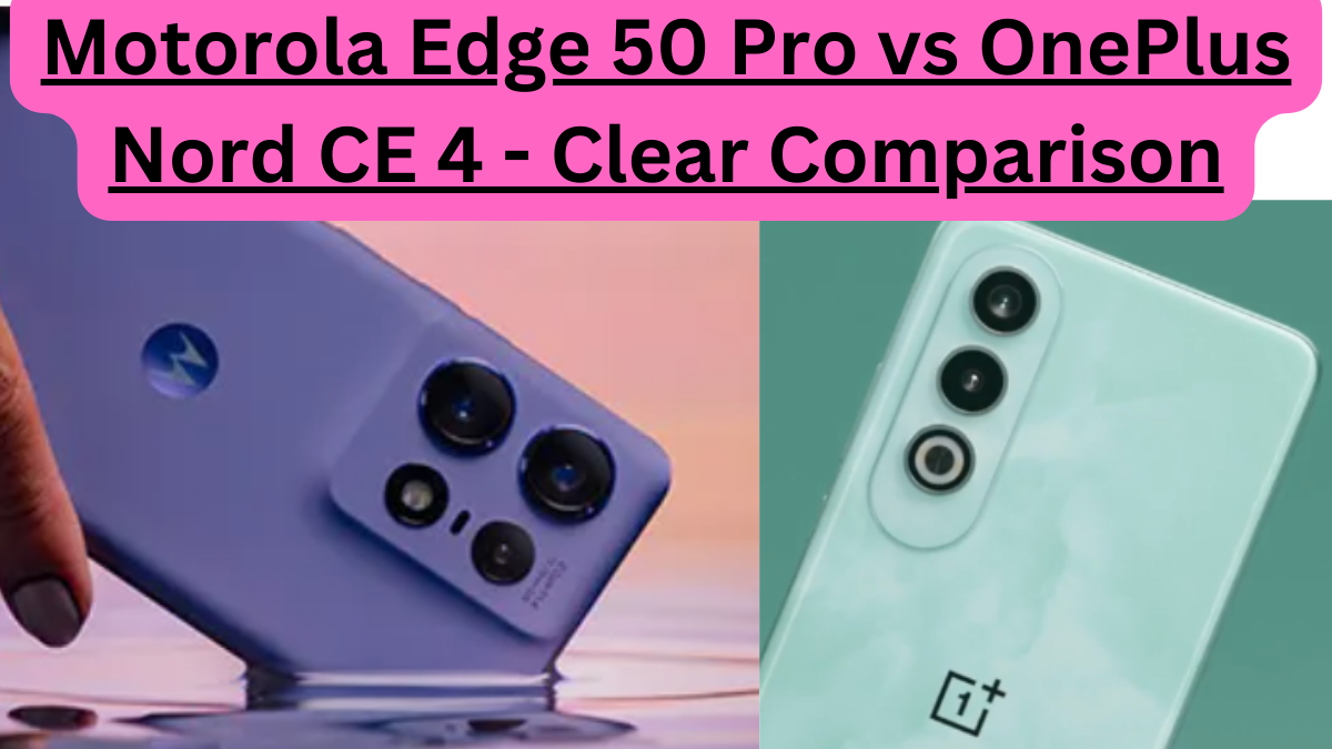 Motorola Edge Pro Vs Oneplus Nord Ce Clear Comparison